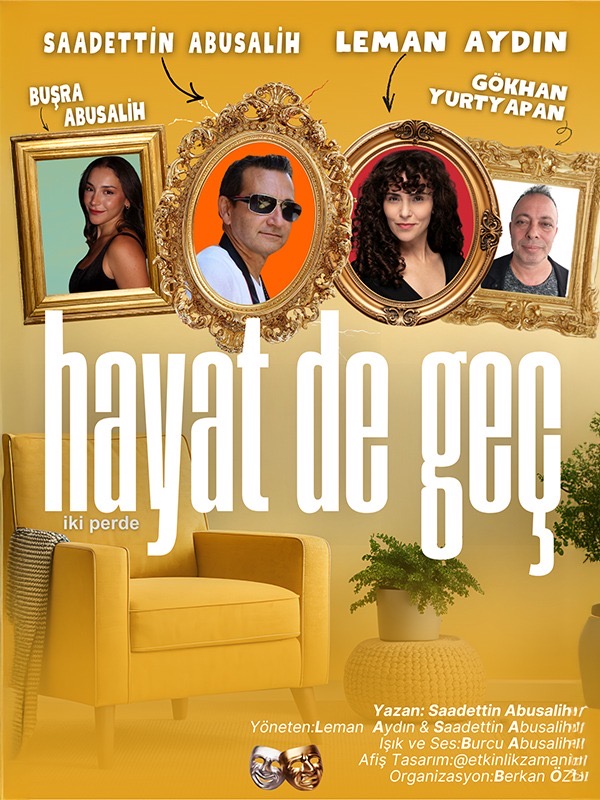 HAYAT DE GEÇ – Tiyatro Oyunu